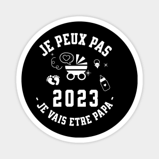 Je Peux Pas Je Vais Être Papa 2023 Futur Papa Magnet